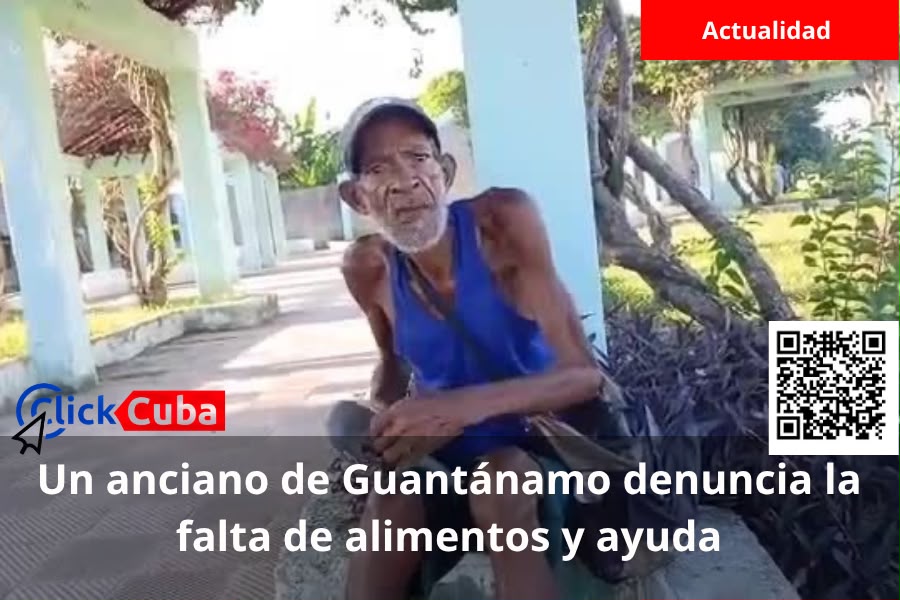 Un anciano de Guantánamo denuncia la falta de alimentos y de ayuda de las autoridades