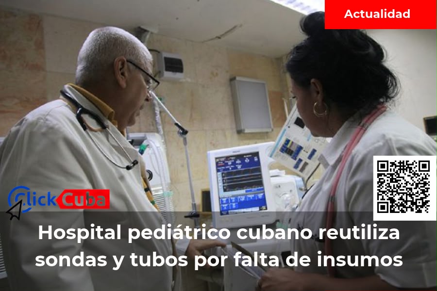 Un hospital pediátrico cubano reconoce que reutiliza sondas y tubos endotraqueales por falta de insumos
